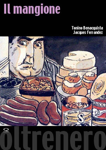 Il mangione - Tonino Benacquista,Jacques Ferrandez - copertina