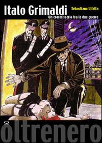 Italo Grimaldi. Un commissario fra le due guerre - Sebastiano Vilella - copertina