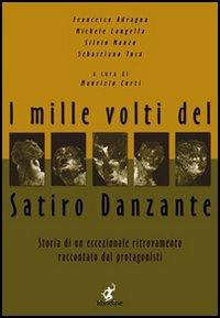 I mille volti del satiro danzante. Storia di un ritrovamento eccezionale raccontato dai protagonisti - copertina