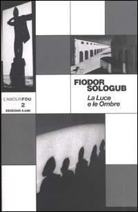 Le luce e le ombre - Fëdor Sologub - copertina
