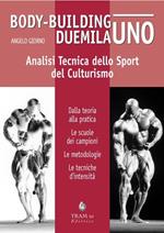 Body-building duemilauno. Analisi tecnica dello sport del culturismo