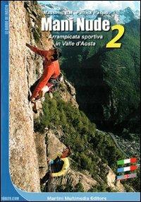 Mani nude. Arrampicata sportiva in Valle d'Aosta. Vol. 2 - Massimo Bal,Patrick Raspo - copertina