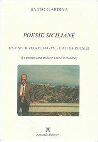 Poesie siciliane. Scene di vita pirainese e altre poesie. Testo siciliano e italiano - Santo Giardina - copertina