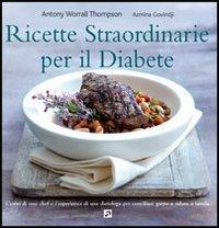 Ricette straordinarie per il diabete - Antony Worrall Thompson,Azmina Govindji - copertina