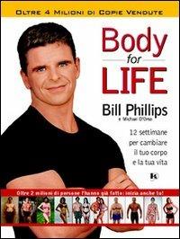 Body for life. 12 settimane per cambiare il tuo corpo e la tua vita - Bill Phillips,Michael D'Orso - copertina