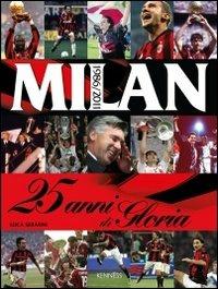 Milan. 25 anni di gloria. 1986-2011 - Luca Serafini - copertina