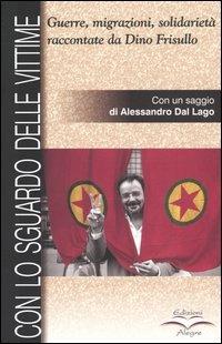Con lo sguardo delle vittime. Guerre, migrazioni, solidarietà raccontate da Dino Frisullo - copertina