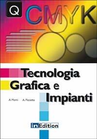 Tecnologia grafica e impianti - Angelo Picciotto,Adalberto Monti - copertina
