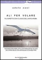 Ali per volare. Filo diretto con i classici dell'antica Roma