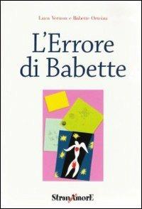 L' errore di Babette - Babette Orteiza,Luca Vernon - copertina