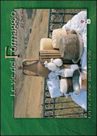 Le vie del formaggio in Sicilia. Ediz. italiana e inglese - Anna Pomar - copertina