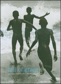 Full of grace. Un viaggio attraverso la storia dell'infanzia. Ediz. illustrata - Ray Merritt - copertina