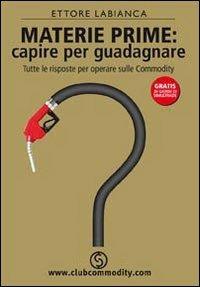 Materie prime: capire per guadagnare - Ettore Labianca - copertina