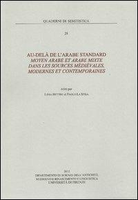 Au-delà de l'arabe standard moyen arabe et arabe mixte dans les sources medievales, modernes et contemporaines - copertina