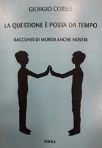 La questione è posta da tempo. Racconti di mondi anche nostri