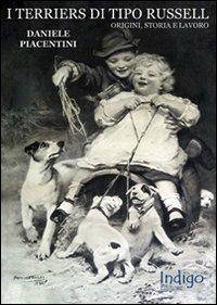 I terriers di tipo Russell. Origini, storia e lavoro - Daniele Piacentini - copertina