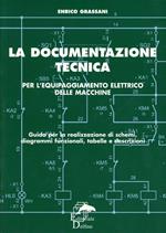 La documentazione tecnica per l'equipaggiamento delle macchine. Guida per la realizzazione di schemi, diagrammi funzionali, tabelle e descrizioni