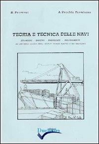 Teoria e tecnica delle navi. Stivaggio, sinistri, emergenze, inquinamento - Angelo Vecchia Formisano,Nicola Petronzi - copertina