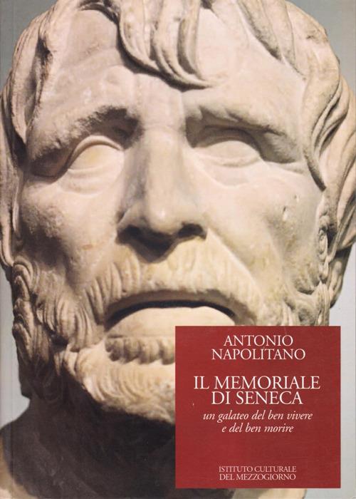 Il memoriale di Seneca. Un galateo del ben vivere e del ben morire - Antonio Napolitano - copertina