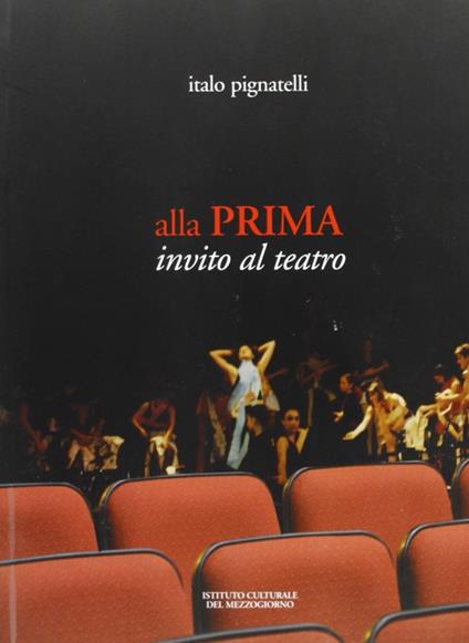 Alla prima. Invito al teatro - Italo Pignatelli - copertina
