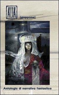 Alia (Giappone). Antologia di narrativa fantastica - copertina