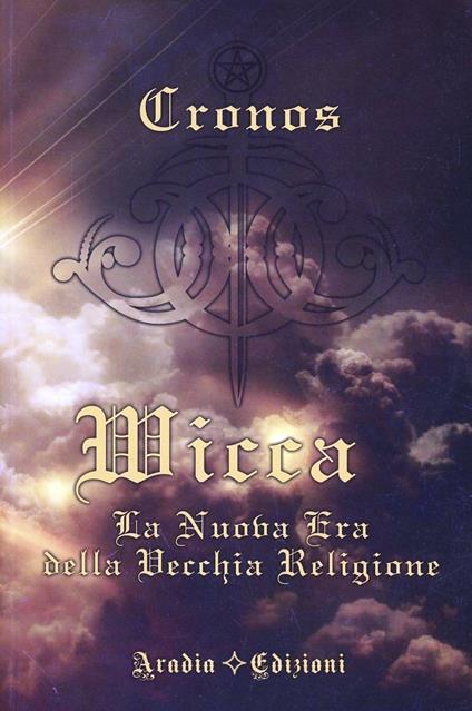 Wicca la nuova era della vecchia religione - Cronos - copertina