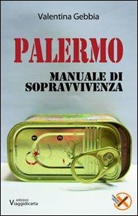 Palermo. Manuale di sopravvivenza - Valentina Gebbia - copertina