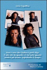 Non è vero che Giuliacci porti sfiga. È che da quando c'è lui tutto quanto sembra più brutto. Soprattutto il tempo - Livio Cepollina - copertina