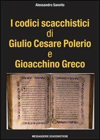 I codici scacchistici di Giulio Cesare Polerio e Gioacchino Greco - Alessandro Sanvito - copertina