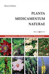 Planta medicamentum naturae. Aromaterapia, gemmoterapia e fitoterapia - Rocco Carbone - copertina