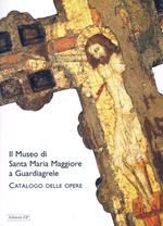 Il museo di Santa Maria Maggiore a Guardiagrele. Catalogo delle opere. Ediz. illustrata