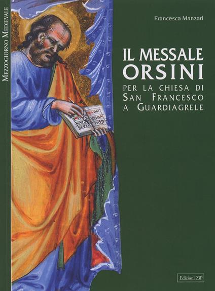 Il messale Orsini. Per la Chiesa di San Francesco a Guardiagirele. Ediz. illustrata - Francesca Manzari - copertina