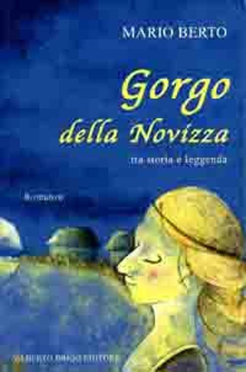 Gorgo della Novizza. Tra storia e leggenda - Mario Berto - copertina