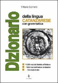 Dizionario della lingua catanzarese con grammatica - Vittorio Sorrenti - copertina