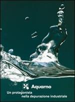 Impianto Aquarno. Depurazione dei reflui industriali e civili. Ediz. italiana e inglese