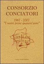 Consorzio Conciatori. «1967-2007. I nostri primi 40 anni»