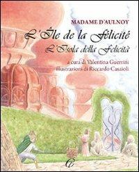 L' Ile de la félicié-L'isola della felicità - M. Catherine D'Aulnoy - copertina