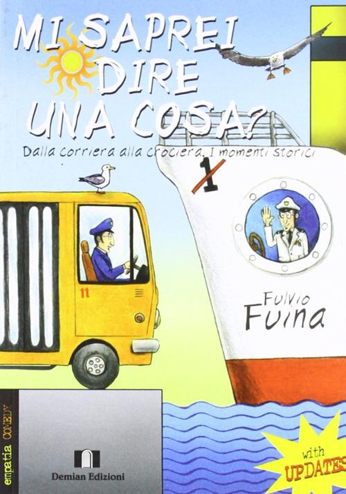 Mi saprei dire una cosa? Dalla corriera alla crociera. I momenti storici - Fulvio Fuina - copertina