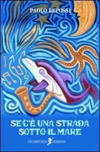 Se c'è una strada sotto il mare (36 canzoni) - Paolo Repossi - copertina