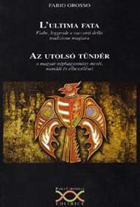 L'ultima fata. Fiabe, leggende e racconti della tradizione magiara - Fabio Grosso - copertina