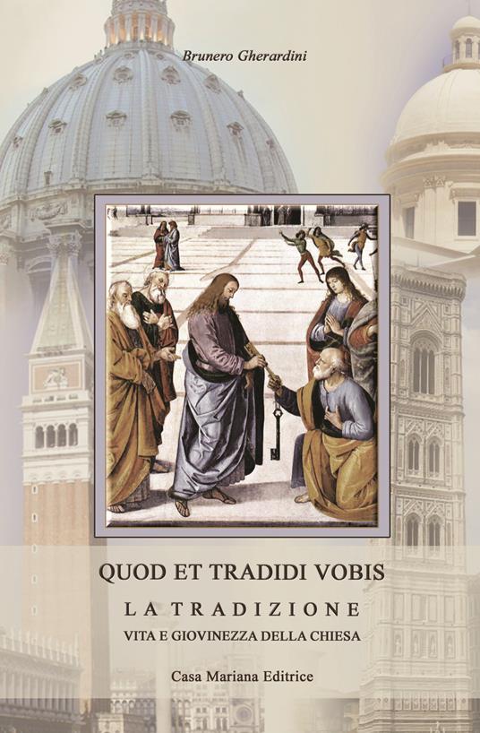 Quod et tradidi vobis. La tradizione, vita e giovinezza della Chiesa - Brunero Gherardini - copertina