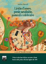 Liriche d'amore, poesie metafisiche, pastorali e celebrative. Ediz. italiana e inglese