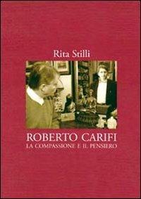 Roberto Carifi. La compassione e il pensiero - Rita Stilli - copertina