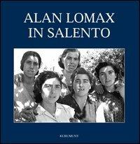 Alan Lomax in Salento. Le fotografie del 1954. Ediz. illustrata - copertina