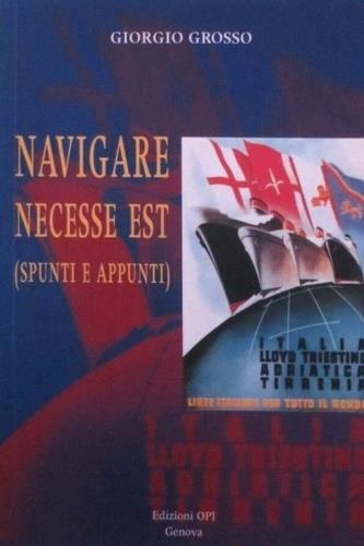 Navigare necesse est (spunti e appunti) - Giorgio Grosso - copertina