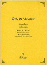 Oro in azzurro. Testo russo a fronte - Andrej Belyj,Maurizio Scotti - copertina
