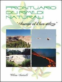 Prontuario dei rimedi naturali. Sinergie ed il loro utilizzo - William Santarelli - copertina