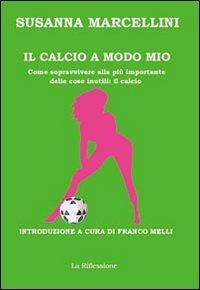 Il calcio a modo mio - Susanna Marcellini - copertina