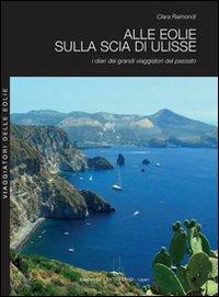 Alle Eolie sulla scia di Ulisse. I diari dei grandi viaggiatori del passato - Clara Raimondi - copertina