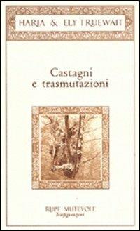Castagni e trasmutazioni - Haria,Ely Truewait - copertina